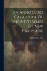 An Annotated Catalogue Of The Butterflies Of New Hampshire Cover Image