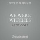 We Were Witches Lib/E Cover Image