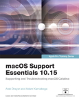 macOS Support Essentials 10.15 - Apple Pro Training Series: Supporting and Troubleshooting macOS Catalina By Adam Karneboge, Arek Dreyer Cover Image
