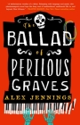 The Ballad of Perilous Graves By Alex Jennings Cover Image