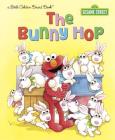 The Bunny Hop (Sesame Street) By Sarah Albee, Maggie Swanson (Illustrator) Cover Image
