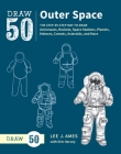 Draw 50 Outer Space: The Step-by-Step Way to Draw Astronauts, Rockets, Space Stations, Planets, Meteors, Comets, Asteroids, and More By Lee J. Ames, Erin Harvey Cover Image