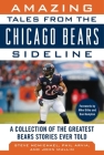 Amazing Tales from the Chicago Bears Sideline: A Collection of the Greatest Bears Stories Ever Told Cover Image