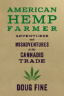 American Hemp Farmer: Adventures and Misadventures in the Cannabis Trade Cover Image