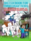 Sketch Book for Minecrafters: Step by Step Easy Guide to Drawing Your Favorite Mob By Jerry Jones Cover Image