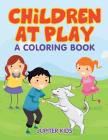 Children at Play (A Coloring Book) By Jupiter Kids Cover Image