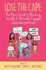 Lose the Cape Vol 4: The Mom's Guide to Becoming Socially & Politically Engaged (& How to Raise Tiny Activists) By Alexa Bigwarfe, Nancy Cavillones Cover Image