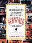 A Conservative Christian Reviews The Greatest Movies Ever Made Cover Image