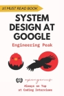 System Design at Google: Engineering Peak for Interviews By Chew Chee Keng, Harshita Singh, Kirti Singh Cover Image