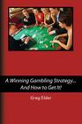 A Winning Gambling Strategy...And How to Get It! Cover Image