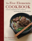 The Five Elements Cookbook: A Guide to Traditional Chinese Medicine with Recipes for Everyday Healing Cover Image