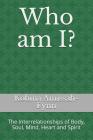 Who Am I?: The Interrelationships of Body, Soul, Mind, Heart and Spirit By Kobina Amissah-Fynn Cover Image