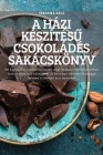 A Házi KészítésŰ Csokoládés Sakácskönyv By Veronika Rácz Cover Image