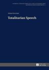 Totalitarian Speech (Studien Zur Kulturellen Und Literarischen Kommunismusforschu #1) By Anna Artwinska (Other), Michal Glowinski Cover Image