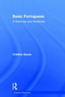 Basic Portuguese: A Grammar and Workbook (Routledge Grammar Workbooks) By Cristina Sousa Cover Image