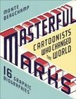 Masterful Marks: Cartoonists Who Changed the World Cover Image