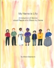 My Name is Lilly: A Collection of Stories about People who Share my Name By Allison Dearstyne Cover Image
