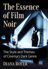 The Essence of Film Noir: The Style and Themes of Cinema's Dark Genre Cover Image