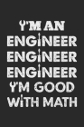 I'm an engineer engineer engineer I'm good with math: A 101 Page Prayer notebook Guide For Prayer, Praise and Thanks. Made For Men and Women. The Perf By All Journal Store Cover Image