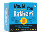 Would You Rather? Family Card Game: Fun Questions, Hilarious Answers, Lively Conversations! By Lindsey Daly Cover Image