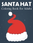 Santa Hat Coloring Book For Adults: New and Expanded Editions, Ornaments, Christmas Trees, Wreaths, and More.Vol-1 Cover Image