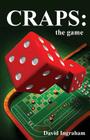 Craps: The Game By David Ingraham Cover Image