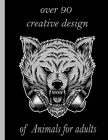 over 90 creative design of Animals for adults: An Adult Coloring Book with Lions, Elephants, Owls, Horses, Dogs, Cats, and Many More! (Animals with Pa By Sketch Books Cover Image