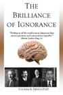 The Brilliance of Ignorance By Thomas S. Mayes Cover Image