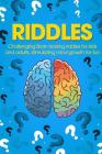 Riddles: Challenging Brain Teasing Riddles For Kids And Adults, Stimulating Mind Growth For Fun By George Smith Cover Image