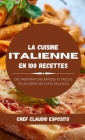 La cuisine italienne en 100 recettes: des préparations rapides et faciles pour créer des plats délicieux Cover Image