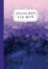 Chronic Pain LogBook: 90 Day Chronic Pain Assessment Tracker/Diary Cover Image