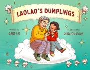 Laolao's Dumplings By Dane Liu, ShinYeon Moon (Illustrator) Cover Image