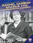 Rachel Carson Sparks the Environmental Movement (Great Moments in Science) By Rebecca Rowell Cover Image