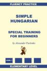 Simple Hungarian, Special Training for Beginners Cover Image