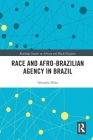Race and Afro-Brazilian Agency in Brazil (Routledge Studies on African and Black Diaspora) Cover Image