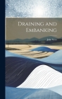 Draining and Embanking By John Scott Cover Image