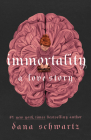 Immortality: A Love Story By Dana Schwartz Cover Image