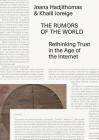 The Rumors of the World: Rethinking Trust in the Age of the Internet By Joana Hadjithomas, Khalil Joreige, Omar Kholeif (Editor) Cover Image