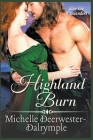 Highland Burn: A Steamy, Enemies to Lovers, Arranged Marriage, Highlander Protector Romance Novel By Michelle Deerwester-Dalrymple Cover Image