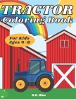 Tractor Coloring Book For Kids Ages 4-8: Large Unique And Various Fun Tractor Images With Cool Backgrounds Perfect For Beginners And Toddlers Cover Image