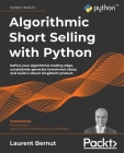 Algorithmic Short Selling with Python: Refine your algorithmic trading edge, consistently generate investment ideas, and build a robust long/short pro By Laurent Bernut Cover Image