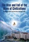 The Rise and Fall of the Wave of Civilizations: The Historic Pattern and the Crisis of the World Today By Carl W. Wilson Cover Image