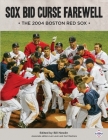 Sox Bid Curse Farewell: The 2004 Boston Red Sox Cover Image