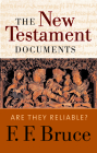 The New Testament Documents: Are They Reliable? By F. F. Bruce Cover Image