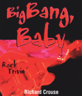 Big Bang, Baby: Rock Trivia By Richard Crouse Cover Image