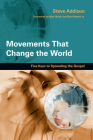 Movements That Change the World: Five Keys to Spreading the Gospel Cover Image