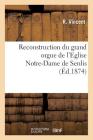Reconstruction Du Grand Orgue de l'Eglise Notre-Dame de Senlis: Réponse À Diverses Questions (Religion) By R. Vincent Cover Image