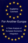 For Another Europe: A Class Analysis of European Economic Integration By Guglielmo Carchedi Cover Image