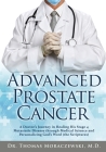 Advanced Prostate Cancer: A Doctor's Journey in Healing His Stage 4 Metastatic Disease through Medical Science and Personalizing God's Word (the By Thomas Moraczewski Cover Image