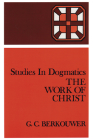 The Work of Christ (Studies in Dogmatics) By G. C. Berkouwer, Cornelius Lambregtse (Translator) Cover Image